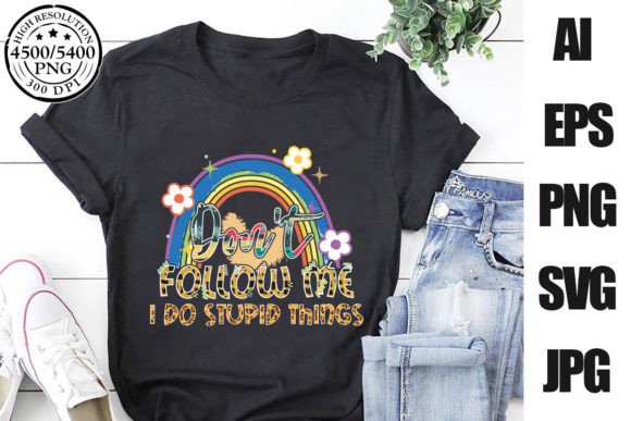 Dont Follow Me I Do Stupid Thing Rainbow Graphics