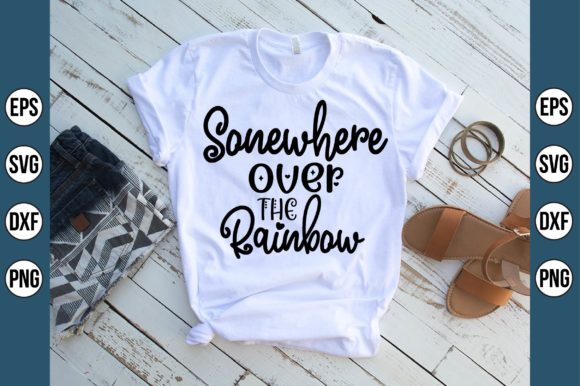 Sonewhere Over the Rainbow Svg: Graphics for T-Shirt Designs