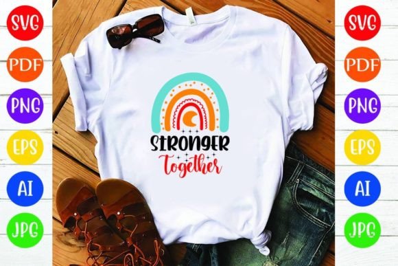 Stronger Together Graphics and T-Shirt Designs
